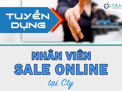 Tuyển dụng tháng 08/2022: Nhân viên bán hàng Online - Làm việc tại Tân Bình