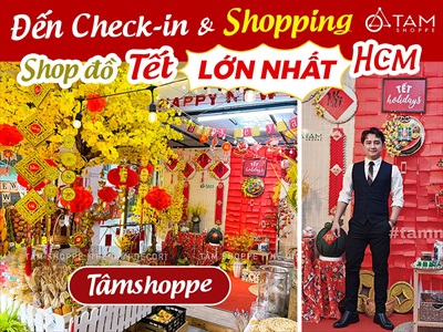 Vừa check-in vừa Shopping tại Tâm Shoppe - Cửa hàng bán đồ trang trí Tết lớn nhất Hồ Chí Minh