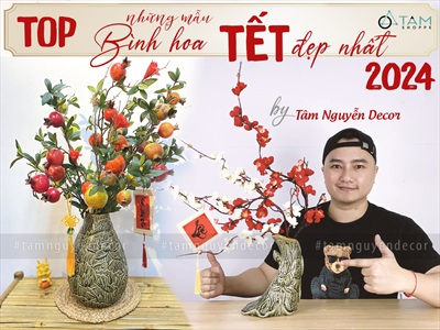 Top những mẫu bình hoa trưng Tết đẹp 2024 by Tâm Nguyễn Decor