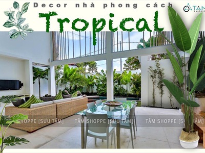 Decor khu nghỉ dưỡng tại nhà bằng phong cách Tropical nhiệt đới mát lành