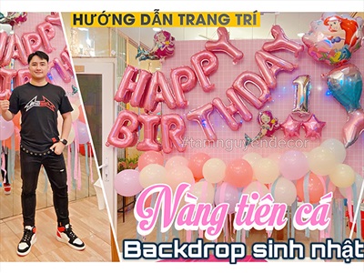 VIDEO: Hướng dẫn trang trí sinh nhật cho bé gái với Set bóng nàng tiên cá màu hồng - By Tâm Nguyễn Decor